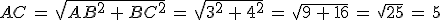AC\,=\,\sqrt{AB^2\,%2B\,BC^2}\,=\,\sqrt{3^2\,%2B\,4^2}\,=\,\sqrt{9\,%2B\,16}\,=\,\sqrt{25}\,=\,5