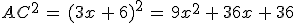 AC^2\,=\,(3x\,%2B\,6)^2\,=\,9x^2\,%2B\,36x\,%2B\,36