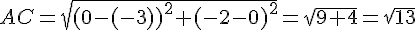 AC=sqrt{(0-(-3))^2+(-2-0)^2}=sqrt{9+4}=sqrt{13}