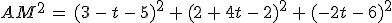 AM^2\,=\,(3\,-\,t\,-\,5)^2\,%2B\,(2\,%2B\,4t\,-\,2)^2\,%2B\,(-2t\,-\,6)^2