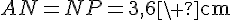 AN=NP=3,6\ \text{cm}