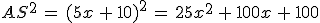 AS^2\,=\,(5x\,%2B\,10)^2\,=\,25x^2\,%2B\,100x\,%2B\,100