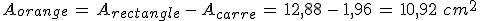 A_{orange}\,=\,A_{rectangle}\,-\,A_{carre}\,=\,12%2C88\,-\,1%2C96\,=\,10%2C92\,\,cm^2