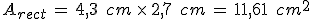 A_{rect}\,=\,4%2C3\,\%2C\,cm\,\times  \,2%2C7\,\%2C\,cm\,=\,11%2C61\,\%2C\,cm^2