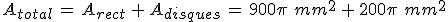A_{total}\,=\,A_{rect}\,%2B\,A_{disques}\,=\,900\pi\,\,mm^2\,%2B\,200\pi\,\,mm^2