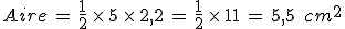 Aire\,=\,\frac{1}{2}\,\times  \,5\,\times  \,2%2C2\,=\,\frac{1}{2}\,\times  \,11\,=\,5%2C5\,\%2C\,cm^2