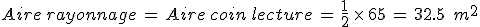 Aire\,rayonnage\,=\,Aire\,coin\,lecture\,=\,\frac{1}{2}\,\times  \,65\,=\,32.5\,\%2C\,m^2