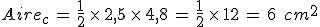 Aire_{c}\,=\,\frac{1}{2}\,\times  \,2%2C5\,\times  \,4%2C8\,=\,\frac{1}{2}\,\times  \,12\,=\,6\,\%2C\,cm^2