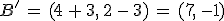 B'\,=\,(4\,%2B\,3%2C\,2\,-\,3)\,=\,(7%2C\,-1)
