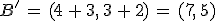 B'\,=\,(4\,%2B\,3%2C\,3\,%2B\,2)\,=\,(7%2C\,5)