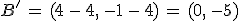 B'\,=\,(4\,-\,4%2C\,-1\,-\,4)\,=\,(0%2C\,-5)