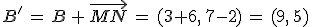 B'\,=\,B\,%2B\,\vec{MN}\,=\,(3%2B6%2C\,7-2)\,=\,(9%2C\,5)