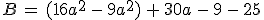 B\,=\,(16a^2\,-\,9a^2)\,%2B\,30a\,-\,9\,-\,25