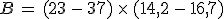 B\,=\,(23\,-\,37)\,\times  \,(14%2C2\,-\,16%2C7)