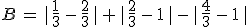 B\,=\,%7C\,\frac{1}{3}\,-\,\frac{2}{3}\,%7C\,%2B\,%7C\,\frac{2}{3}\,-\,1\,%7C\,-\,%7C\,\frac{4}{3}\,-\,1\,%7C