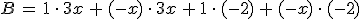 B\,=\,1\,\cdot\,3x\,%2B\,(-x)\,\cdot\,3x\,%2B\,1\,\cdot\,(-2)\,%2B\,(-x)\,\cdot\,(-2)