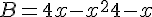 B = 4x - x^2 + 4 - x