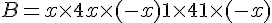 B = x \times   4 + x \times   (-x) + 1 \times   4 + 1 \times   (-x)