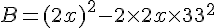 B=(2x)^2-2\times   2x\times   3+3^2