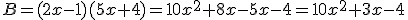 B=(2x-1)(5x+4)=10x^2+8x-5x-4=10x^2+3x-4