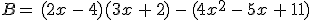 B=\,(2x\,-\,4)(3x\,%2B\,2)\,-\,(4x^2\,-\,5x\,%2B\,11)