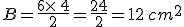 B=\frac{6\times   4}{2}=\frac{24}{2}=12\,cm^2