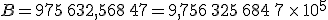 B=975\,632,568\,47=9,756\,325\,684\,7\,\times  \,10^{5}