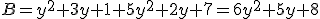 B=y^2+3y+1+5y^2+2y+7=6y^2+5y+8