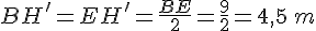 BH' = EH' = \frac{BE}{2} = \frac{9}{2} = 4,5 \, m