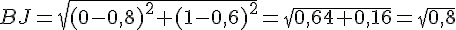 BJ=sqrt{(0-0{,}8)^2+(1-0{,}6)^2}=sqrt{0{,}64+0{,}16}=sqrt{0{,}8}