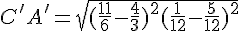 C'A' = \sqrt{(\frac{11}{6} - \frac{4}{3})^2 + (\frac{1}{12} - \frac{5}{12})^2}
