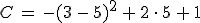 C\,=\,-(3\,-\,5)^2\,%2B\,2\,\cdot\,5\,%2B\,1