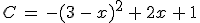 C\,=\,-(3\,-\,x)^2\,%2B\,2x\,%2B\,1
