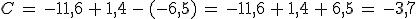 C\,=\,-11%2C6\,%2B\,1%2C4\,-\,(-6%2C5)\,=\,-11%2C6\,%2B\,1%2C4\,%2B\,6%2C5\,=\,-3%2C7
