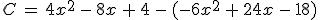 C\,=\,4x^2\,-\,8x\,%2B\,4\,-\,(-6x^2\,%2B\,24x\,-\,18)