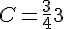 C = \frac{3}{4} + 3