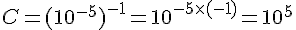 C=(10^{-5})^{-1}=10^{-5\times  (-1)}=10^5
