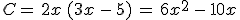 C=\,2x\,(3x\,-\,5)\,=\,6x^2\,-\,10x