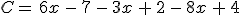 C=\,6x\,-\,7\,-\,3x\,%2B\,2\,-\,8x\,%2B\,4