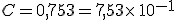C=0,753=7,53\times  \,10^{-1}