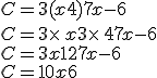 C=3(x+4)+7x-6\\C=3\times  \,x+3\times  \,4+7x-6\\C=3x+12+7x-6\\C=10x+6