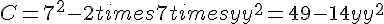C=7^2-2times   7times   y+y^2=49-14y+y^2