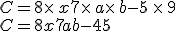 C=8\times   x+7\times   a\times   b-5 \times   9\\C=8x+7ab-45