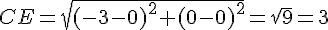CE=sqrt{(-3-0)^2+(0-0)^2}=sqrt{9}=3