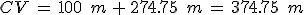 CV\,=\,100\,\%2C\,m\,%2B\,274.75\,\%2C\,m\,=\,374.75\,\%2C\,m