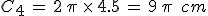 C_{4}\,=\,2\,\pi\,\times  \,4.5\,=\,9\,\pi\,\%2C\,cm