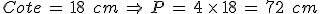 Cote\,=\,18\,\%2C\,cm\,\Rightarrow\,P\,=\,4\,\times  \,18\,=\,72\,\%2C\,cm