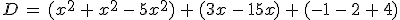 D\,=\,(x^2\,%2B\,x^2\,-\,5x^2)\,%2B\,(3x\,-\,15x)\,%2B\,(-1\,-\,2\,%2B\,4)