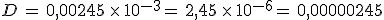 D\,=\,0%2C00245\,\times  \,10^{-3}%0D%0A=\,2%2C45\,\times  \,10^{-6}%0D%0A=\,0%2C00000245
