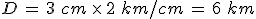 D\,=\,3\,\,cm\,\times  \,2\,\,km%2Fcm\,=\,6\,\,km